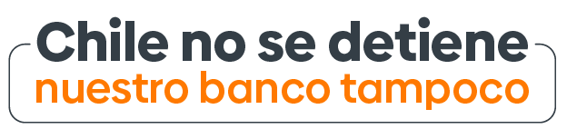Chile no se detiene nuestro banco tampoco
