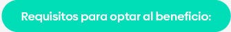 Requisitos para optar al beneficio: